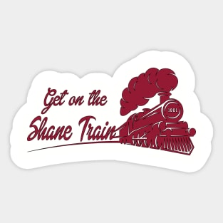 Get on the Shane Train! Sticker